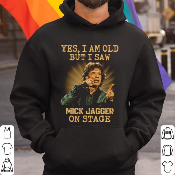 Top Yes I Am Old But I Saw Mick Jagger On Stage shirt