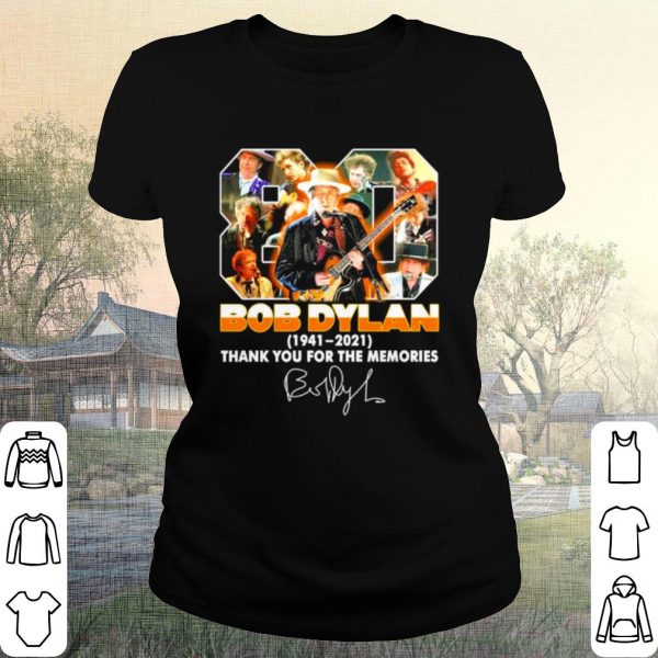 Pretty 80 Bob Dylan 1941 2021 Thank You For The Memories Signature shirt