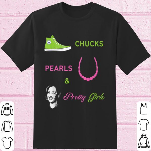 Top Chucks Pearls and Pretty Girls Kamala Harris Inauguration shirt