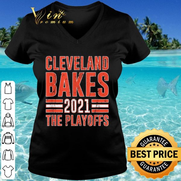 Cool Cleveland Bakes the Playoffs 2021 shirt