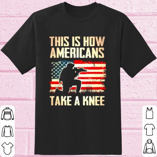 Top Veteran This Is How Americans Take A Knee America Flag shirt