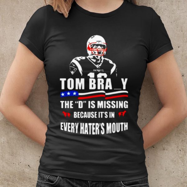 Top Tom Brady The D Is Missing shirt