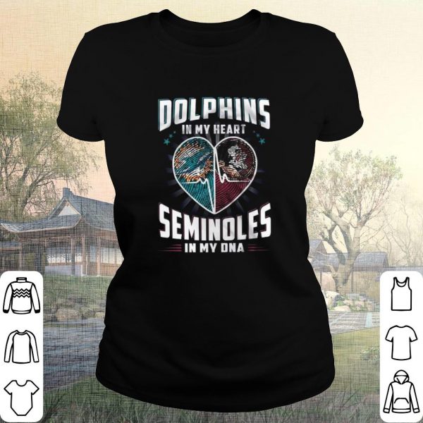 Original Dolphins In My Heart Seminoles In My DNA shirt