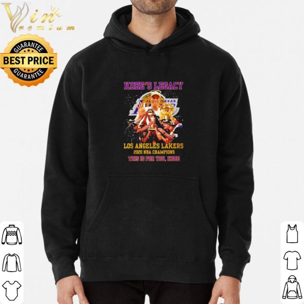 Pretty Kobe's Legacy Los Angeles Lakers Nba Champions This Is For You Kobe shirt