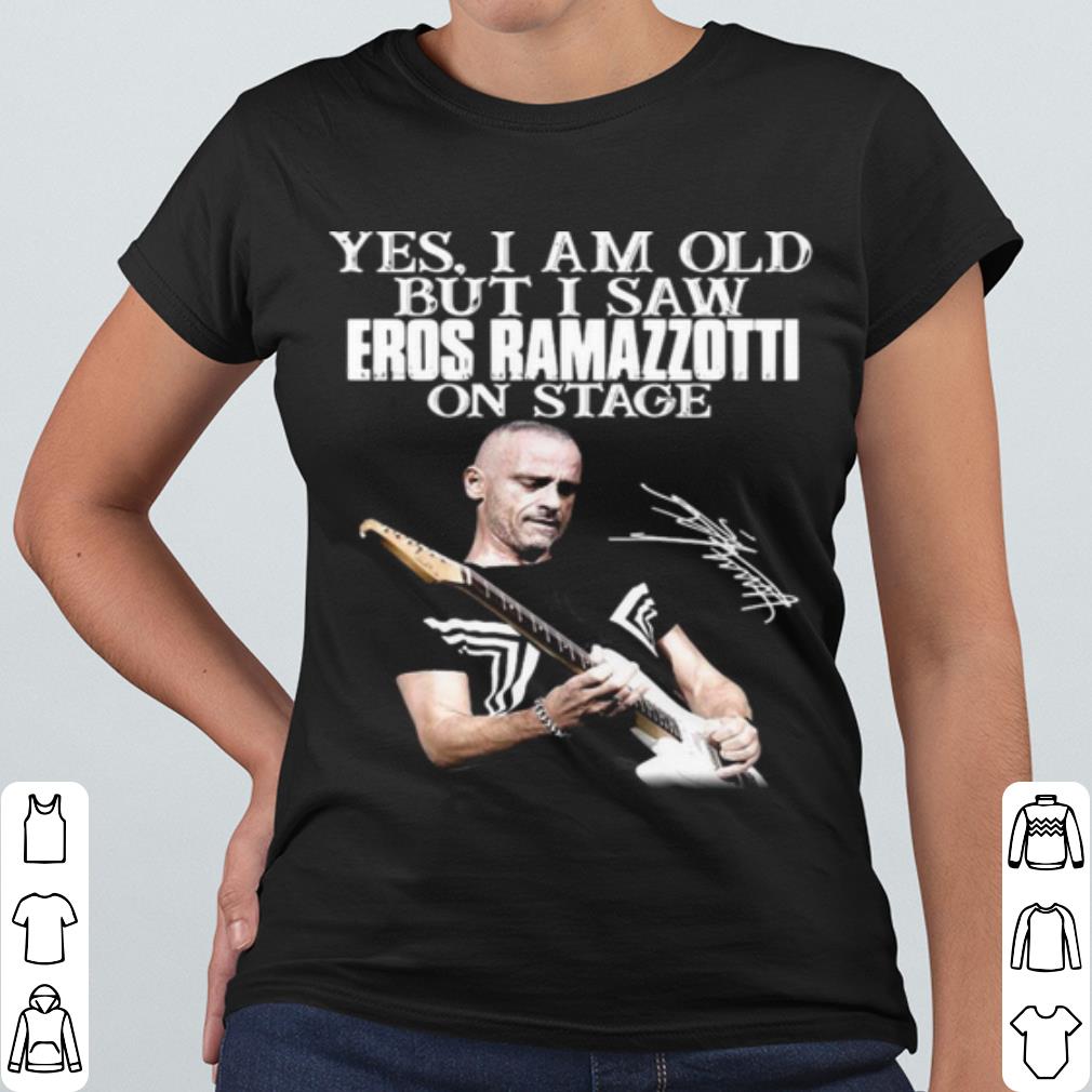 Top Yes I Am Old But I Saw Eros Ramazzotti On Stage Signature shirt 6ac4b4d7 top yes i am old but i saw eros ramazzotti on stage signature shirt 4 - Top Yes I Am Old But I Saw Eros Ramazzotti On Stage Signature shirt