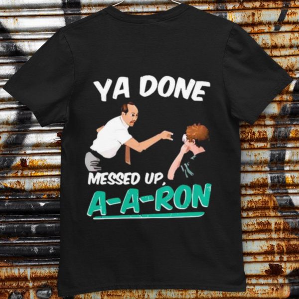 Pretty A Done Messed Up A A Ron shirt