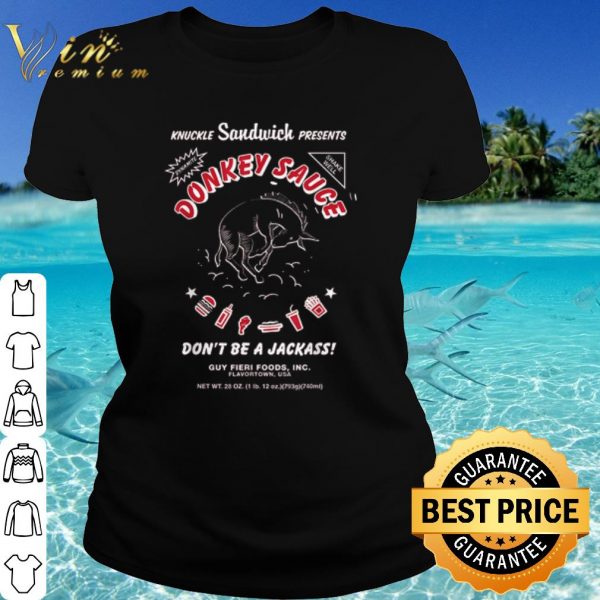 Cool Knuckle Sandwich Presents Donkey Sauce Don't Be A Jackass shirt