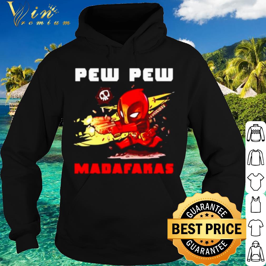 70ae6225 original deadpood pew pew madafakas shirt 4 - Original Deadpood Pew Pew Madafakas shirt