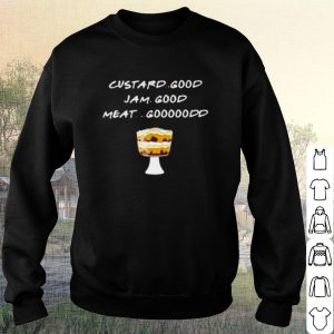 Pretty Custard Good Jam Good Meat Goood Friends shirt 2