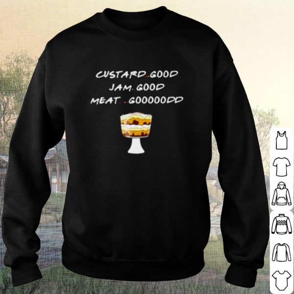 Pretty Custard Good Jam Good Meat Goood Friends shirt