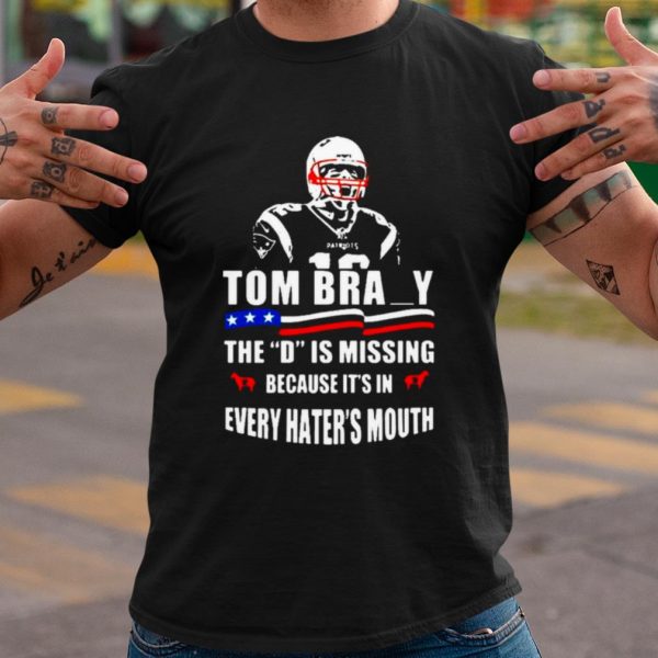 Top Tom Brady The D Is Missing shirt