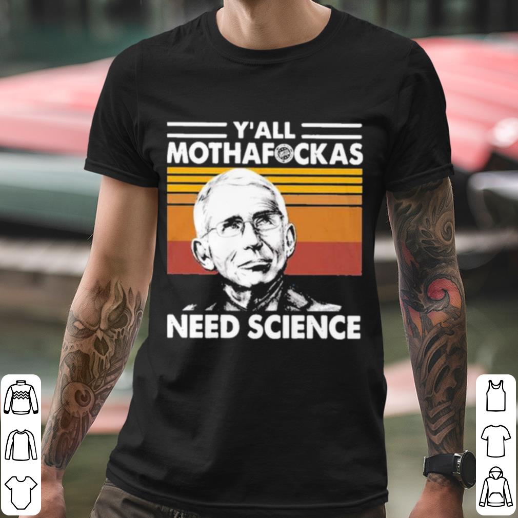 Pretty Dr Fauci Y'all Mothafockas need Science vinatge shirt 75354d3e pretty dr fauci y all mothafockas need science vinatge shirt 4 - Pretty Dr Fauci Y'all Mothafockas need Science vinatge shirt