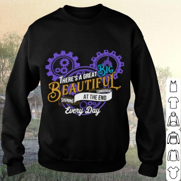 Pretty Mickey Mouse There’s A Great Big Beautiful Tomorrow Shining At The And Every Day shirt