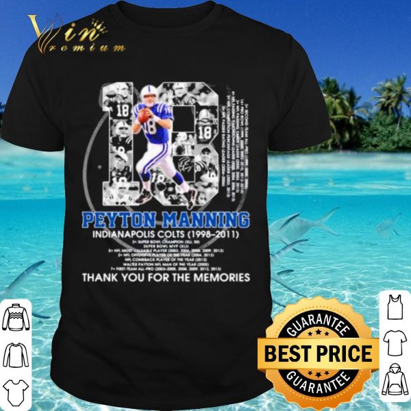 Cool 18 Peyton Manning Indianapolis Colts Thank The Memories Signature shirt