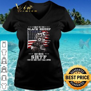Cool I May Be The Black Sheep But When Shif I'm The One They Call Upon shirt 2