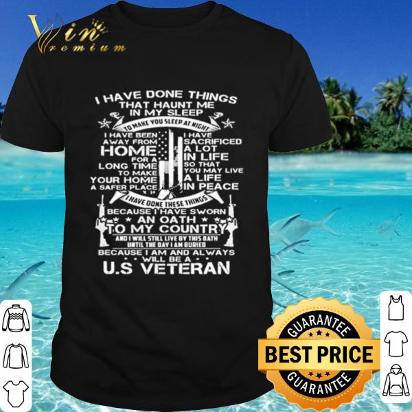 Cool I Have Done Things That Haunt Me In My Sleep Us Veteran shirt