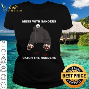 Original Mess With Sanders Catch The Handers shirt 1