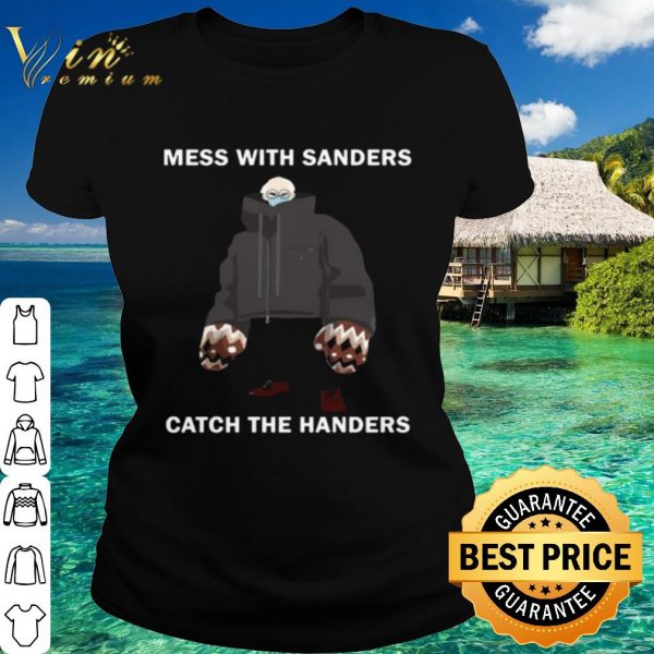 Original Mess With Sanders Catch The Handers shirt