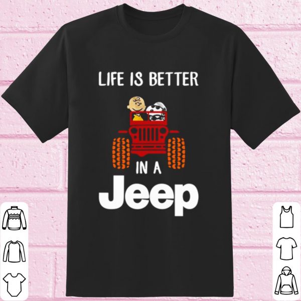 Snoopy And Charlie Life Is Better In A Jeep shirt