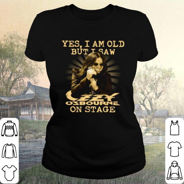 Original Yes I Am Old But I Saw Ozzy Osbourne On Stage shirt