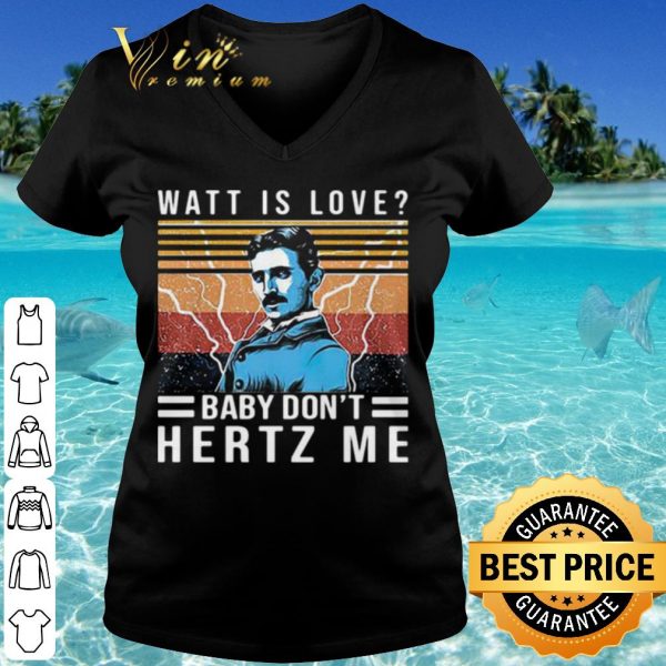 Cool Watt Is Love Baby Don't Hertz Me Vintage shirt