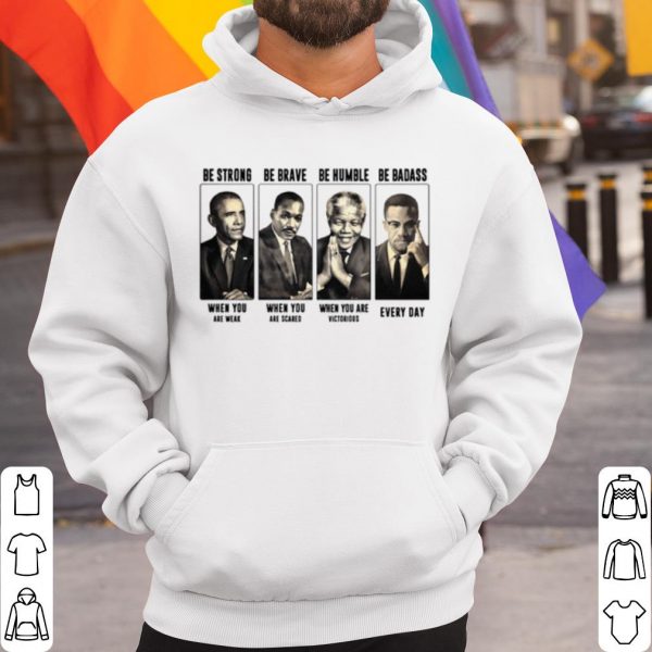 Top America President Be Strong Be Brave Be Humble And Be Badass shirt