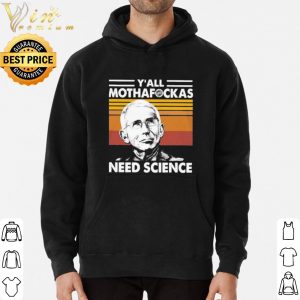 Pretty Dr Fauci Y'all Mothafockas need Science vinatge shirt 2