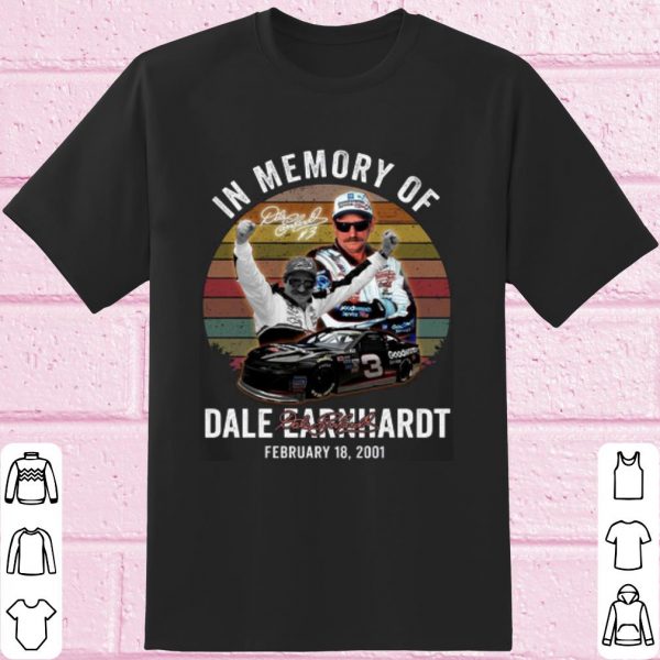 Top Dale Earnhardt In Memory Of February 18 2001 Signature Vintage shirt