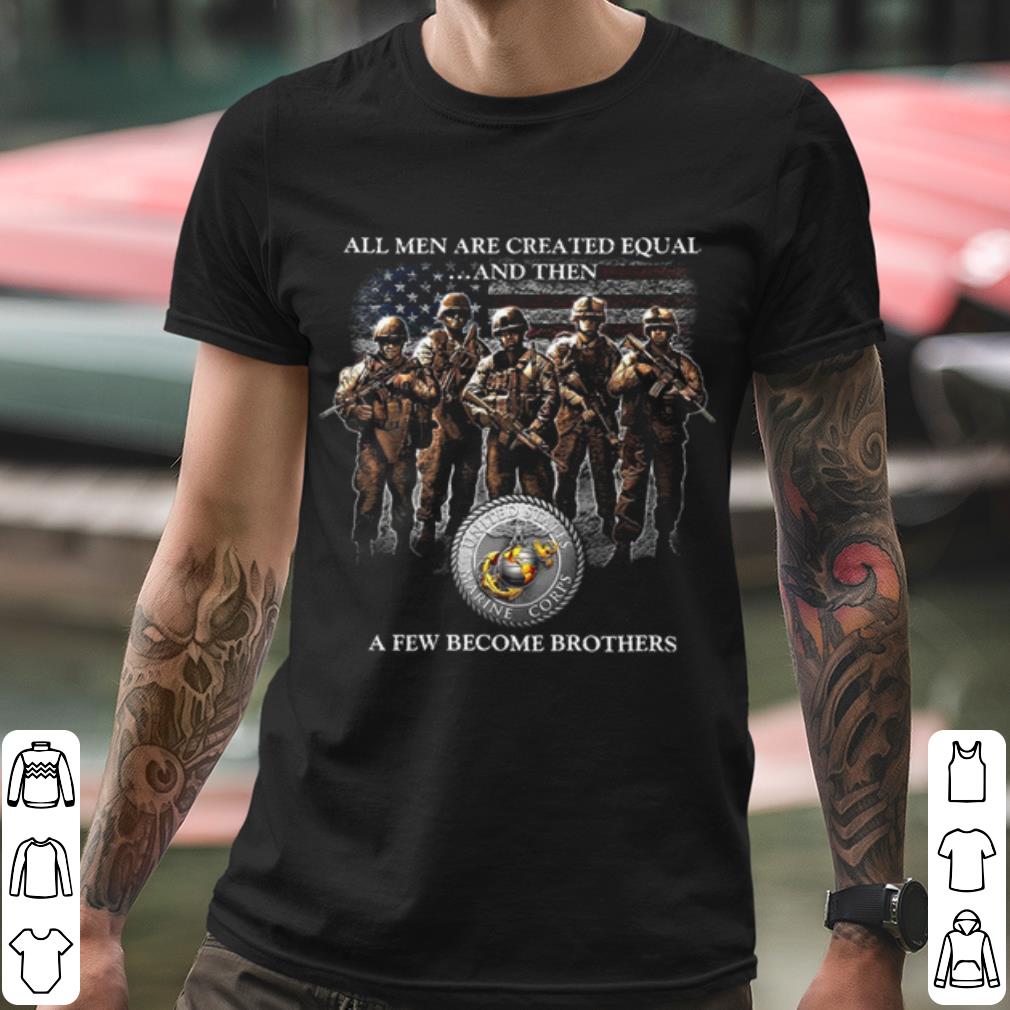 8ab07dfb pretty all men are created equal and then a few become brothers shirt 4 - Pretty All Men Are Created Equal And Then A Few Become Brothers shirt
