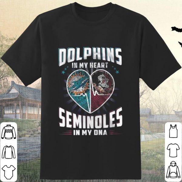 Original Dolphins In My Heart Seminoles In My DNA shirt