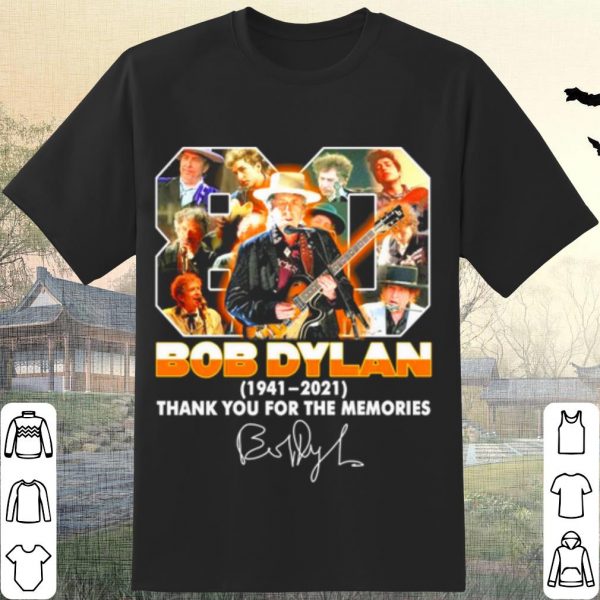Pretty 80 Bob Dylan 1941 2021 Thank You For The Memories Signature shirt