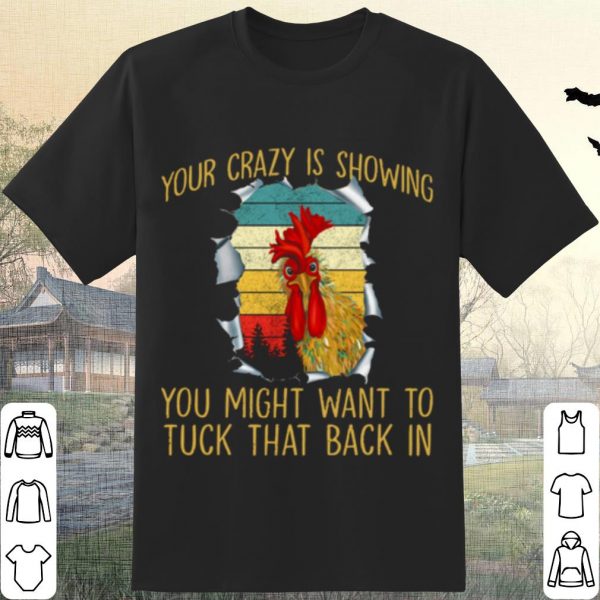 Original Your Crazy Is Showing You Might Want To Tuck That Back In Vintage shirt