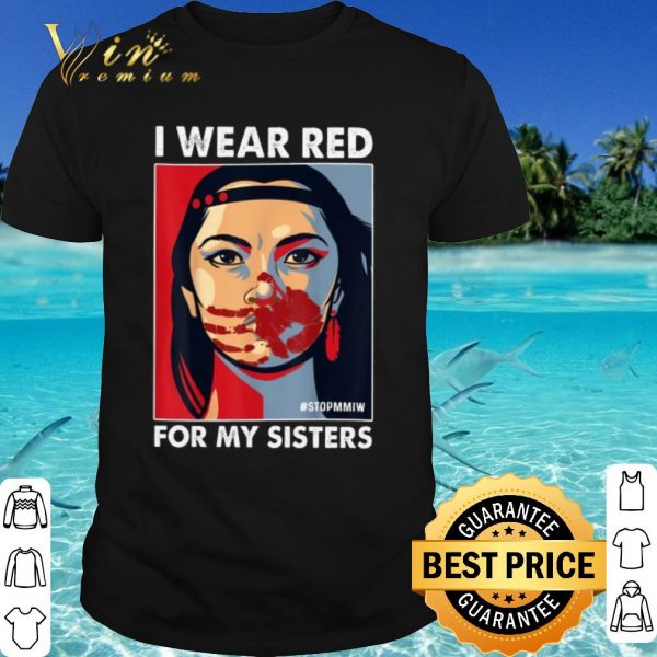 Pretty Native American I Wear Red For My Sisters shirt