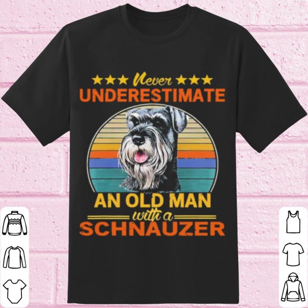 Top Never Underestimate An Old Man With A Schnauzer Vintage shirt