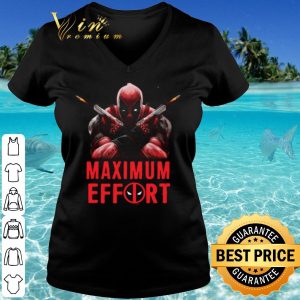 Cool Deadpool Maximum Effort shirt 2