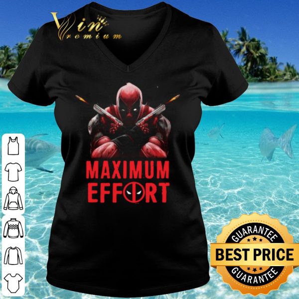 Cool Deadpool Maximum Effort shirt