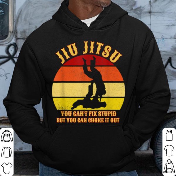 Cool Jiu Jitsu You Can't Fix Stupid But You Can Choke It Out Vintage shirt