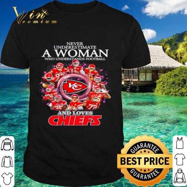 Original Never Underestimate A Woman Who Understands Football And Loves Chiefs shirt