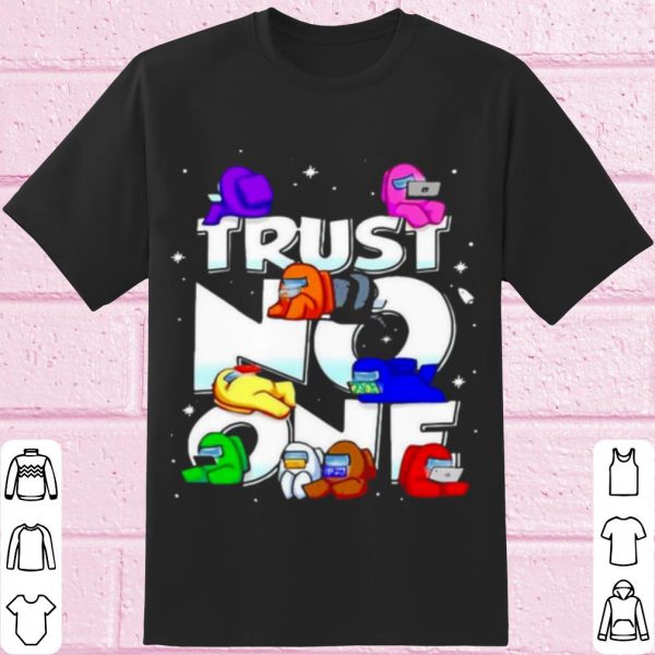 Top Impostor Among Us Trust No One shirt