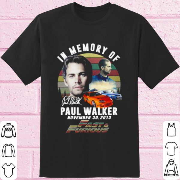Top Fast And Furious In Memory Of Paul Walker Signature shirt