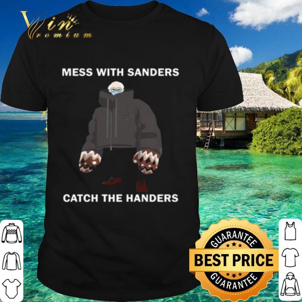 Original Mess With Sanders Catch The Handers shirt