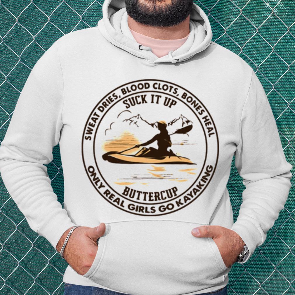 Top Sweat Dries Blood Clots Bones Heal Only Real Girls Go Kayaking shirt a0dc9ea3 top sweat dries blood clots bones heal only real girls go kayaking shirt 4 - Top Sweat Dries Blood Clots Bones Heal Only Real Girls Go Kayaking shirt