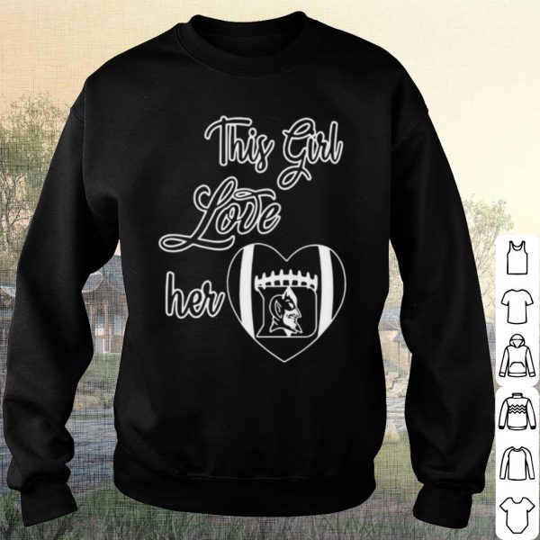 Pretty This Girl Love Her Duke Blue Devils Raised Football shirt