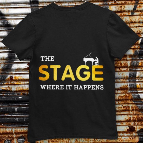 Pretty The stage Where It Happens Piano shirt