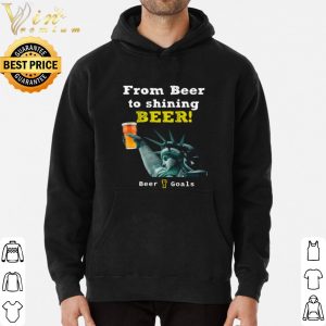 Pretty From Beer To Shining Beer Beer Goals shirt 2