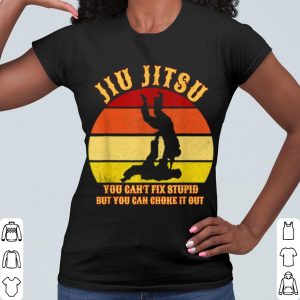 Cool Jiu Jitsu You Can't Fix Stupid But You Can Choke It Out Vintage shirt 1