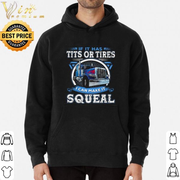 Pretty If It Has Tits Or Tires I Can Make It Squeal shirt