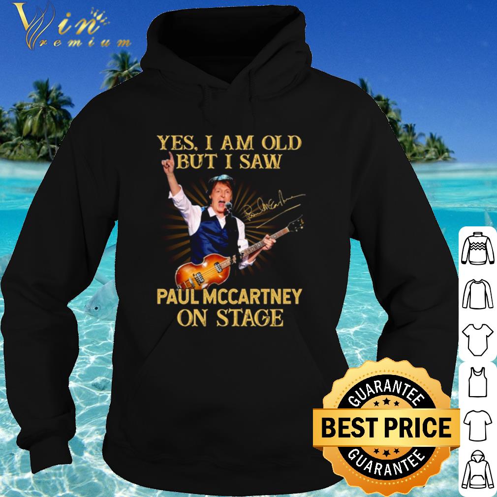 a6fac224 pretty yes i am old but i saw paul mccartney on stage shirt 4 - Pretty Yes I Am Old But I Saw Paul Mccartney On Stage shirt