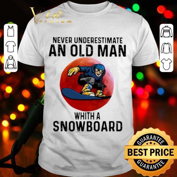 Cool Never Underestimate An Old Man Whith A Snowboard shirt