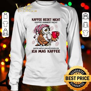 Cool Owl Kaffee Redet Nicht Kaffee Jammert Nicht shirt 2